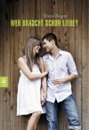 Wer braucht schon Liebe? (German Edition) - Denise Deegan, Silvia Schröer