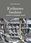 Królestwo Swebów - regnum in extremitate mundi - Marek Wilczyński