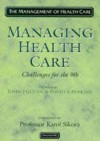 Managing Health Care - Challenges for the 90s: The Management of Health Care Series - John J. Glynn, David A. Perkins