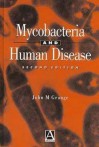 Mycobacteria And Human Disease - John M. Grange