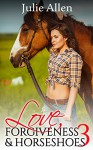 Love, Forgiveness & Horseshoes: 3 - Julie Allen