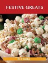 Festive Greats: Delicious Festive Recipes, the Top 49 Festive Recipes - Jo Franks