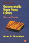 Organometallic Vapor-Phase Epitaxy: Theory and Practice - Gerald B. Stringfellow