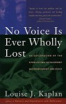 No Voice is Ever Wholly Lost: An Explorations of the Everlasting Attachment Between Parent and Child - Louise J. Kaplan