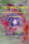 The Three Spirits: Applications of Huna to Health, Prosperity, and Personal Growth - Sergio E. Serrano