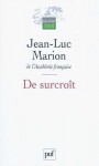 De surcroît: études sur les phénomènes saturés - Jean-Luc Marion