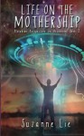 Life on the Mothership - Pleiadian Perspective on Ascension Book 2 - Suzanne Lie