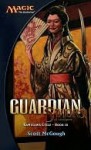 Guardian, Saviors of Kamigawa: Kamigawa Cycle, Book III - Scott McGough