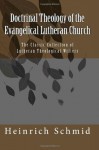 Doctrinal Theology of the Evangelical Lutheran Church: Classic Lutheran Theology - Heinrich Schmid, Rev. H.R. Curtis