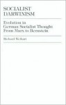 Socialist Darwinism: Evolution in German Socialist Thought from Marx to Bernstein - Richard Weikart