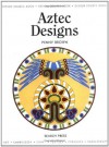 Aztec Designs (Design Source Books) - Penny Brown