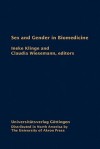 Sex and Gender in Biomedicine: Theories, Methodologies, Results - Ineke Klinge, Sabine Wohlke, Claudia Wiesemann