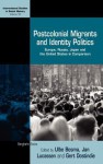 Postcolonial Migrants and Identity Politics: Europe, Russia, Japan and the United States in Comparison - Ulbe Bosma