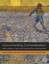 Documenting Domestication: New Genetic and Archaeological Paradigms - Melinda A. Zeder, Eve Emshwiller, Daniel G. Bradley