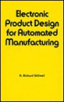 Electronic Product Design for Automated Manufacturing - Richard Stillwell