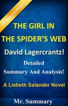 The Girl In The Spider's Web: Detailed Summary And Analysis! David Lagercrantz --- A Lisbeth Salander Novel (The Girl In The Spiders Web: Detailed Summary ... Paperback, Audiobook, Girl Spider Web) - Mr. Summary, The Girl In The Spider's Web