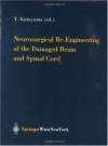 Neurosurgical Re-Engineering of the Damaged Brain and Spinal Cord (Acta Neurochirurgica Supplement) - Yoichi Katayama