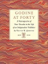 Godine at Forty: A Retrospective of Four Decades in the Life of an Independent Publisher - David R. Godine