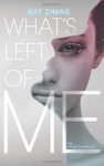 What's Left of Me: The Hybrid Chronicles, Book One by Zhang, Kat (2012) Hardcover - Kat Zhang