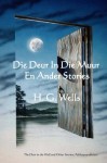 Die Deur in die Muur en Ander Stories: The Door in the Wall and Other Stories (Afrikaans edition) - H G Wells, Onyx Translations