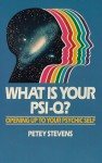 What is Your Psi-Q?: Opening Up to Your Psychic Self - Petey Stevens, Gregory Armstrong, Nancy Carleton