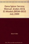 Dana Spicer Service Manual .brakes EB & ES Models.BRSM-0033 July 2000 - Eaton Fuller, Diagrams