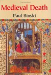 Medieval Death: Ritual and Representation - Paul Binski