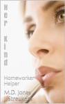 Her Kind (Homeworker Helper) - M.D. Jones, Julianne Streukens