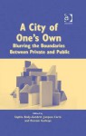A City Of One's Own: Blurring The Boundaries Between Private And Public - Sophie Body-Gendrot