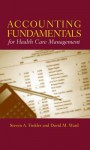 Accounting Fundamentals for Health Care Management - Steven A Finkler, David M. Ward