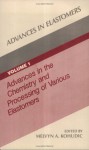 Advances in Elastomers, Volume I (Vol 1) - Melvyn Kohudic, Jozef Sabol, Howard D Hesketh, Straker, Jean-Claude Roy, Robin Goldstein, Gouvier, Hartman, Kerns