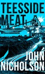 Teesside Meat (The Nick Guymer Series Book 8) - John Nicholson