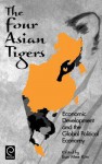 The Four Asian Tigers: Economic Development and the Global Political Economy - Eun Mee Kim