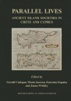 Parallel Lives: Ancient Island Societies in Crete and Cyprus: Papers Arising from the Conference in Nicosia Organised by the British School at Athens, the University of Crete and the University of Cyprus, in November-December 2006 - Gerald Cadogan, M Iacovou, Katerina Kopaka, James Whitley