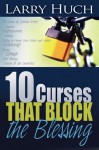 10 Curses That Block The Blessing - Larry Huch