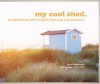 My Cool Shed: An Inspirational Guide to Stylish Hideaways and Workspaces - Jane Field-Lewis