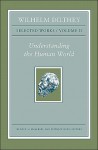 Understanding the Human World (Selected Works, Vol 2) - Wilhelm Dilthey, Rudolf A. Makkreel, Frithjof Rodi