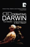 Debating Darwin: Two Debates Is Darwinism True, and Does It Matter? - Graeme Finlay, Stephen Lloyd, Stephen Pattemore, David W. Swift