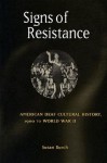 Signs of Resistance: American Deaf Cultural History, 1900 to World War II - Susan Burch
