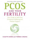 PCOS And Your Fertility: Your Guide To Self Care, Emotional Wellbeing And Medical Support - Colette Harris, Theresa Cheung