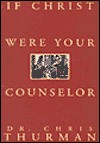 If Christ Were Your Counselor - Chris Thurman