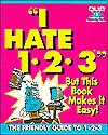 I Hate 1-2-3: A Friendly Guide for the Frustrated User - Patrick J. Burns