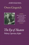 The Eye of Heaven: Ptolemy, Copernicus, Kepler (Masters of Modern Physics) - Owen Gingerich