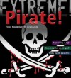 Pirate!: From Navigation to Amputation. Anna Claybourne - Claybourne, Anna Claybourne