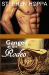 Ganged at the Rodeo: M/M Gay Menage Erotica - Stephen Hoppa