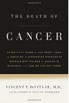 The Death of Cancer: After Fifty Years on the Front Lines of Medicine, a Pioneering Oncologist Reveals Why the War on Cancer Is Winnable--and How We Can Get There - Vincent T. DeVita, Elizabeth DeVita-Raeburn