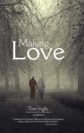 Making Love: A Memoir - Tom Inglis