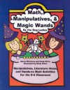 Math, Manipulatives & Magic Wands: Manipulatives, Literature Ideas, and Hands-On Math Activities for the K-5 Classroom (Maupin House) - Karen Simmons, Cindy Guinn