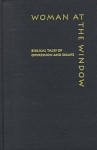 Woman at the Window: Biblical Tales of Oppression and Escape - Nehama Aschkenasy