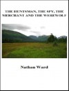 The Huntsman, the Spy, the Merchant and the Werewolf - Nathan Ward